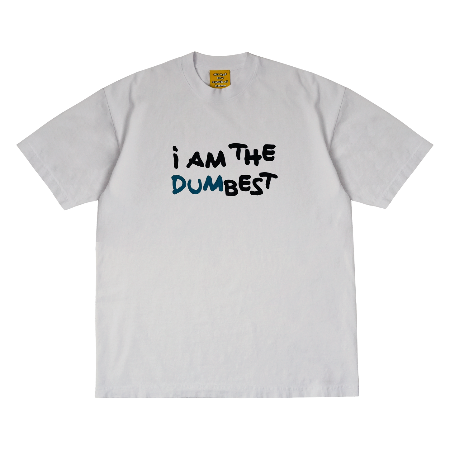 i AM THE DUMBEST TEE WHITE