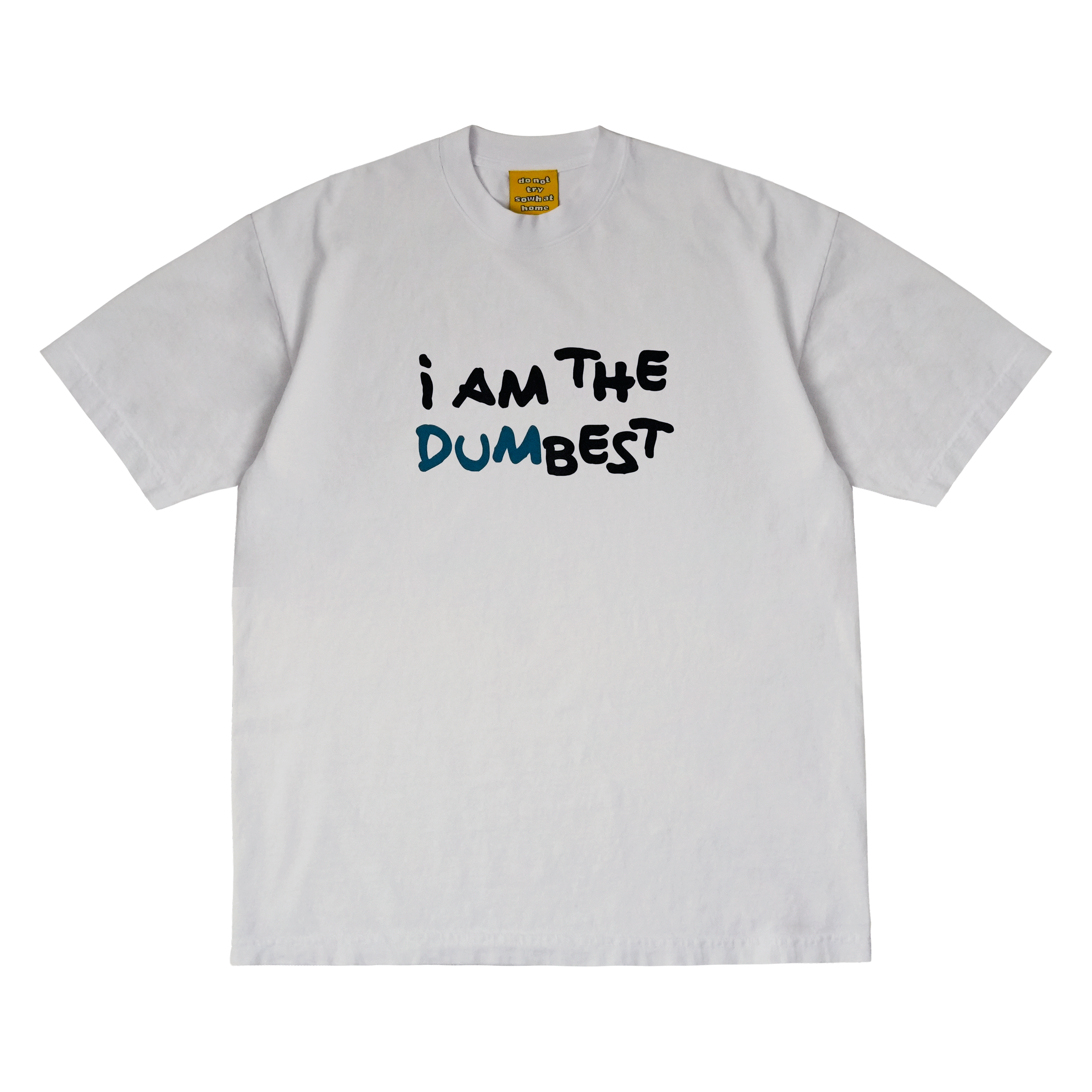 i AM THE DUMBEST TEE WHITE